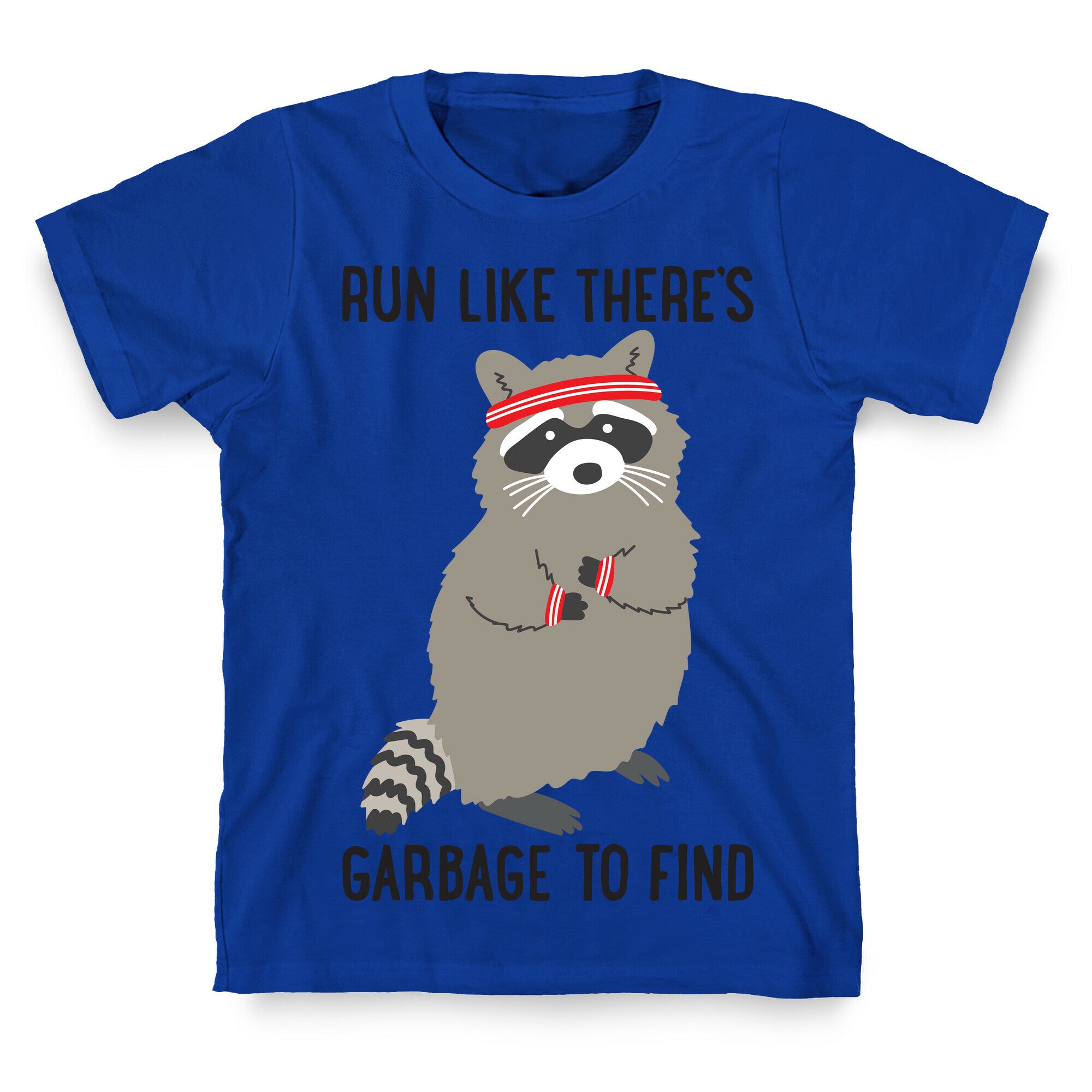 Run Like There's Garbage To Find T-Shirt